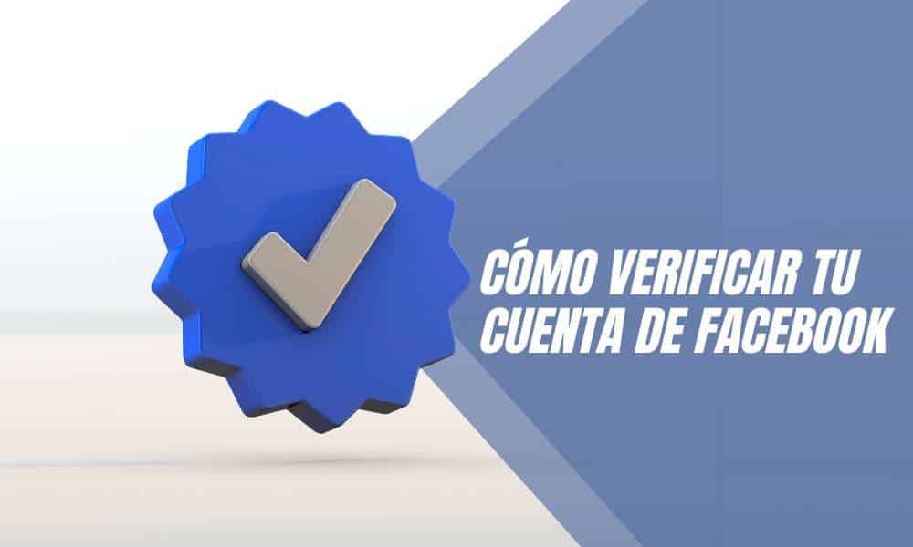 Cómo verificar tu cuenta de Facebook