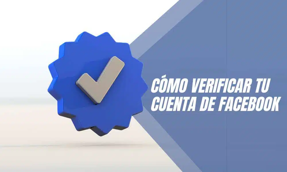 Cómo verificar tu cuenta de Facebook
