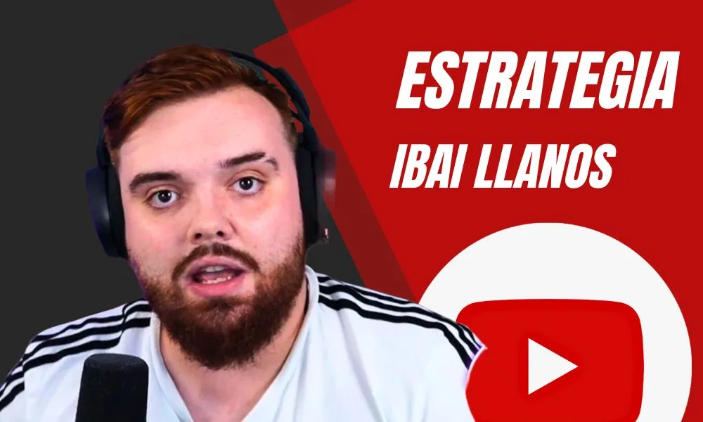 Estrategia Ibai Llanos canal Youtube