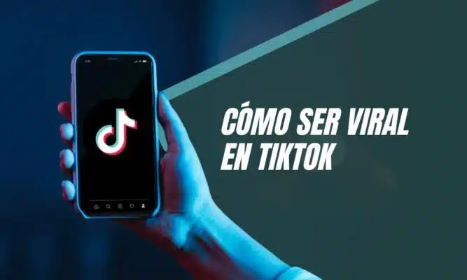 cómo ser viral en tiktok