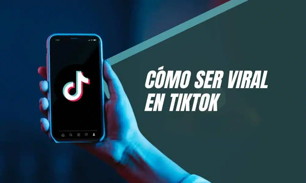 cómo ser viral en tiktok